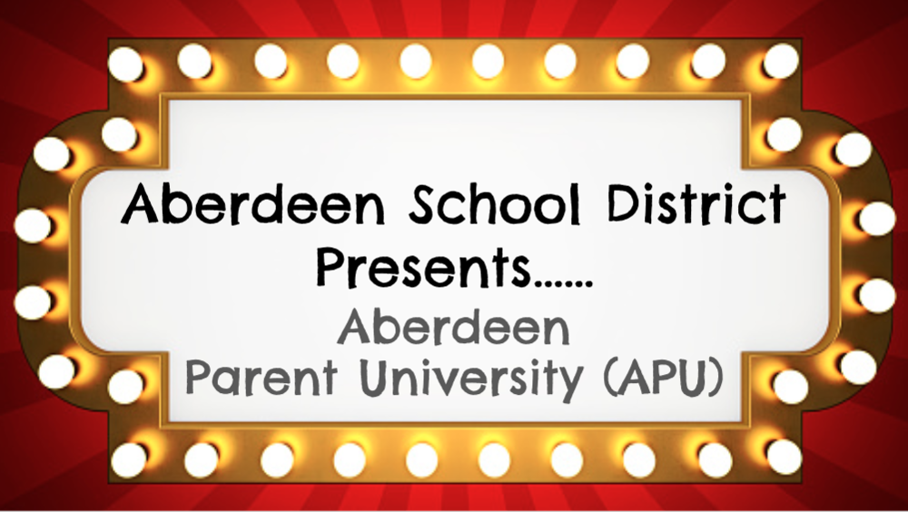 theater marquee with text reading "Aberdeen School District Present...Abderden Parent University (APU)"