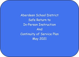 Aberdeen School District Safe Return to In-Person Instruction and Continuity of Service Plan